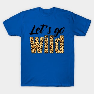 let's go wild 3 T-Shirt
